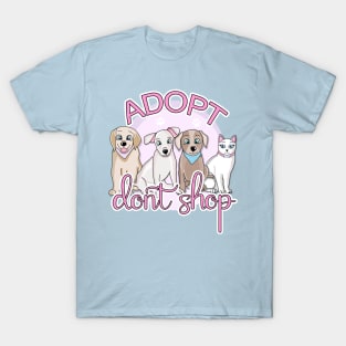 Adopt, don't shop T-Shirt